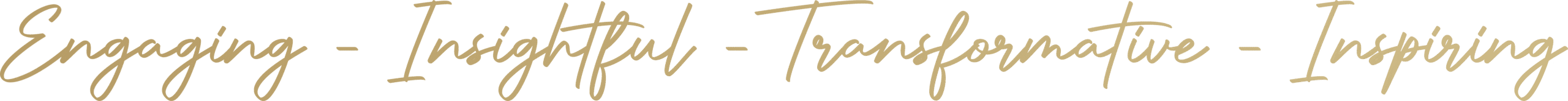 Engaging, Insightful, Transformative, Inspiring